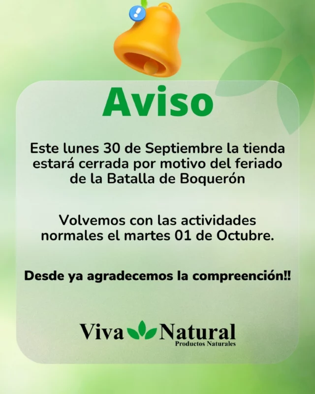 📢 *Aviso importante* 📢

Informamos a nuestros queridos clientes que este *lunes 30 de septiembre* la tienda estará cerrada por el feriado de la *Batalla de Boquerón*. 🕊️ 

Retomamos nuestras actividades normales el *martes 01 de octubre*. 

¡Agradecemos su comprensión y los esperamos con todas nuestras energías renovadas! 🌿✨

#VivaNaturalPY #Feriado #BatalladeBoqueron #CierreTemporal #ProductosSaludables