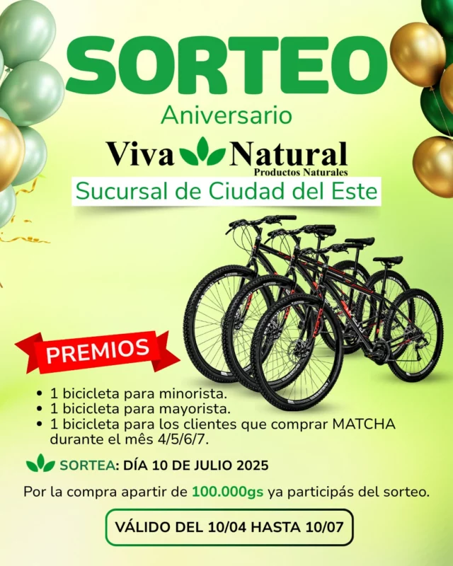 🎉 Sorteo Especial por el Aniversario de Viva Natural – Sucursal Ciudad del Este 🎉

Con motivo del aniversario de nuestra sucursal en Ciudad del Este, en Viva Natural queremos agradecer su preferencia con una promoción muy especial: estamos realizando el sorteo de 3 bicicletas.

✔️ Sorteo para clientes minoristas: Al realizar una compra a partir de Gs. 100.000 en cualquier producto, automáticamente participa del sorteo exclusivo para clientes minoristas.

✔️ Sorteo para clientes mayoristas: Los clientes mayoristas también podrán participar realizando compras desde Gs. 100.000.

✔️ Sorteo especial MATCHA: Quienes adquieran productos MATCHA durante los meses de mayo, junio o julio ingresan directamente al sorteo de una tercera bicicleta.

📅 Fecha del sorteo: 10 de julio de 2025

🛍️ Para participar, basta con realizar sus compras en nuestra sucursal de Ciudad del Este durante el período de vigencia de la promoción.

📞 Contactos:
Suc. San Alberto: (0984) 391 051
Suc. Ciudad del Este: (0983) 615 514

🌐 Visite nuestro sitio web
🚚 Envíos a todo el país
📦 Distribuidor para minoristas y mayoristas

¡Aproveche esta oportunidad para ganar y celebre con nosotros!
¡Le esperamos con mucho gusto!

#SorteoVivaNatural #AniversarioVivaNatural #CiudadDelEste #Promoción #GanáUnaBici #VivaNatural #Matcha #SuplementosParaguay #ProductosNaturales #SaludYBienestar